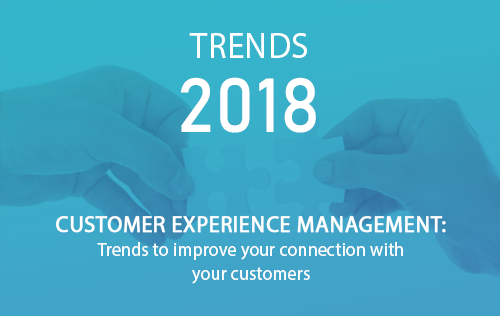 Customer Experience Management: Trends to improve your connection with your customers